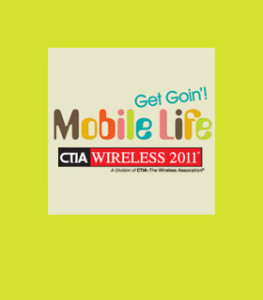 Get Goin'! Mobile Life CTIA Wireless 2011