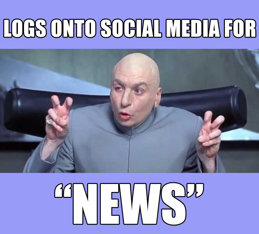 Dr. Evil Air Quotes with caption "Logs onto social media for "News""