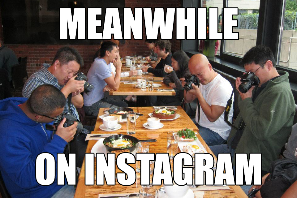 People taking pictures of food with caption "Meanwhile on Instagram"