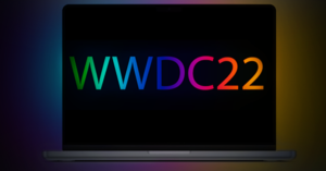 WWDC22 Keynote Hightlights