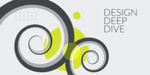 grey & green abstract graphic with "Design Deep Dive" text