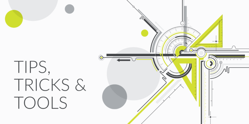 grey and green abstract graphic with "Tips, Tricks & Tools" text